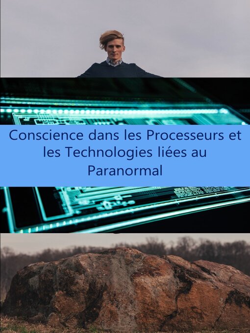 Title details for Conscience dans les Processeurs et les Technologies liées au Paranormal by Edenilson Brandl - Wait list